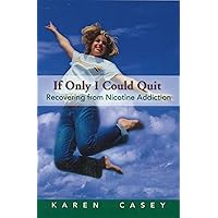 If Only I Could Quit: Recovering From Nicotine Addiction If Only I Could Quit: Recovering From Nicotine Addiction Paperback Audio, Cassette