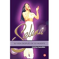 Selena: su vida después de su muerte: Su vida después de la muerte (Spanish Edition) Selena: su vida después de su muerte: Su vida después de la muerte (Spanish Edition) Kindle Paperback
