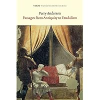 Passages from Antiquity to Feudalism (Verso World History Series) Passages from Antiquity to Feudalism (Verso World History Series) Paperback Kindle Hardcover