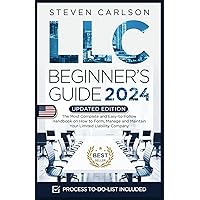 LLC Beginner's Guide, Updated Edition: The Most Complete and Easy-to-Follow Handbook on How to Form, Manage and Maintain Your Limited Liability Company (Start A Business) LLC Beginner's Guide, Updated Edition: The Most Complete and Easy-to-Follow Handbook on How to Form, Manage and Maintain Your Limited Liability Company (Start A Business) Paperback Kindle Hardcover