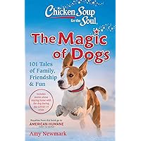 Chicken Soup for the Soul: The Magic of Dogs: 101 Tales of Family, Friendship & Fun Chicken Soup for the Soul: The Magic of Dogs: 101 Tales of Family, Friendship & Fun Paperback Kindle Audible Audiobook Audio CD