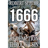 1666 Redemption Through Sin: Global Conspiracy in History, Religion, Politics and Finance 1666 Redemption Through Sin: Global Conspiracy in History, Religion, Politics and Finance Paperback Kindle