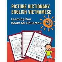 Picture Dictionary English Vietnamese Learning Fun Books for Children: First bilingual basic animals words vocabulary builder card games. Frequency ... for kids to beginners. (Tiếng Anh Việt Nam)