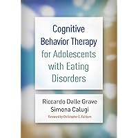Cognitive Behavior Therapy for Adolescents with Eating Disorders Cognitive Behavior Therapy for Adolescents with Eating Disorders Hardcover eTextbook