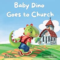 Baby Dino Goes to Church Baby Dino Goes to Church Paperback