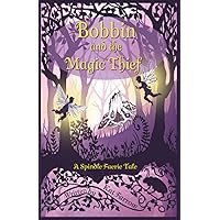 Bobbin and the Magic Thief: A Spindle Faerie Tale (The Spindle Faeries)