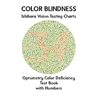 Color Blindness Ishihara Vision Testing Charts Optometry Color Deficiency Test Book With Numbers: Plate Diagrams for Monochromacy Dichromacy ... Optometrist Ophthalmologist Eye Doctor