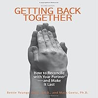 Getting Back Together: How to Reconcile with Your Partner - and Make It Last Getting Back Together: How to Reconcile with Your Partner - and Make It Last Audible Audiobook Paperback Kindle
