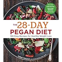 The 28-Day Pegan Diet: More than 120 Easy Recipes for Healthy Weight Loss - A Cookbook The 28-Day Pegan Diet: More than 120 Easy Recipes for Healthy Weight Loss - A Cookbook Paperback Kindle