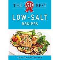 The 50 Best Low-Salt Recipes: Tasty, fresh, and easy to make! (50 Best Recipes Series) The 50 Best Low-Salt Recipes: Tasty, fresh, and easy to make! (50 Best Recipes Series) Kindle