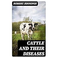 Cattle and Their Diseases Cattle and Their Diseases Kindle Hardcover Paperback