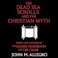 The Dead Sea Scrolls and the Christian Myth The Dead Sea Scrolls and the Christian Myth Audible Audiobook Kindle Hardcover Paperback Audio CD
