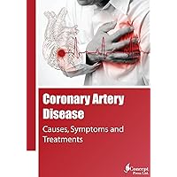 Coronary Artery Disease: Causes, Symptoms and Treatments