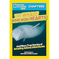 National Geographic Kids Chapters: The Whale Who Won Hearts: And More True Stories of Adventures with Animals (NGK Chapters) National Geographic Kids Chapters: The Whale Who Won Hearts: And More True Stories of Adventures with Animals (NGK Chapters) Paperback Kindle Audible Audiobook Library Binding Audio CD