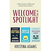 Welcome to the Spotlight: A What Happens in Hollywood Universe Starter Collection Welcome to the Spotlight: A What Happens in Hollywood Universe Starter Collection Kindle