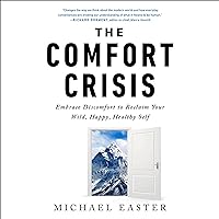 The Comfort Crisis: Embrace Discomfort to Reclaim Your Wild, Happy, Healthy Self The Comfort Crisis: Embrace Discomfort to Reclaim Your Wild, Happy, Healthy Self Audible Audiobook Hardcover Kindle Paperback