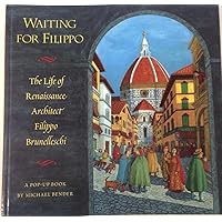 Waiting for Filippo: The Life of Renaissance Architect Filippo Brunelleschi- A Pop-Up Book Waiting for Filippo: The Life of Renaissance Architect Filippo Brunelleschi- A Pop-Up Book Hardcover
