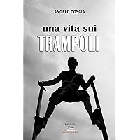 Una vita sui trampoli (Italian Edition) Una vita sui trampoli (Italian Edition) Kindle Paperback