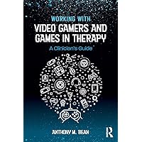 Working with Video Gamers and Games in Therapy Working with Video Gamers and Games in Therapy Paperback Kindle Hardcover