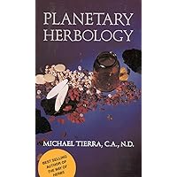 Planetary Herbology: An Integration of Western Herbs into the Traditional Chinese and Ayurvedis Systems Planetary Herbology: An Integration of Western Herbs into the Traditional Chinese and Ayurvedis Systems Paperback Kindle