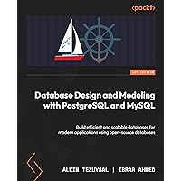 Database Design and Modeling with PostgreSQL and MySQL: Build efficient and scalable databases for modern applications using open-source databases Database Design and Modeling with PostgreSQL and MySQL: Build efficient and scalable databases for modern applications using open-source databases Kindle Paperback