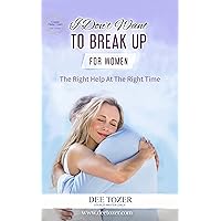 I Don't Want To Break Up - For Women: The Right Help At The Right Time (Fast Relationship Rescue Book 3) I Don't Want To Break Up - For Women: The Right Help At The Right Time (Fast Relationship Rescue Book 3) Kindle Paperback