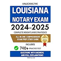 Unlocking the Louisiana Notary Exam: Complete Insights and Strategies. All in One Exam Comprehensive Prep Study Guide. Includes 740+ Practice Test Questions, Answers and Full Explanations Unlocking the Louisiana Notary Exam: Complete Insights and Strategies. All in One Exam Comprehensive Prep Study Guide. Includes 740+ Practice Test Questions, Answers and Full Explanations Kindle Paperback