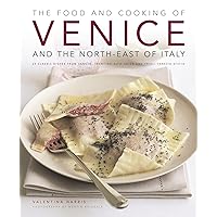 Food & Cooking of Venice & the North-East of Italy: 65 classic dishes from Veneto, Trentino-Alto Adige and Friuli-Venezia Giulia Food & Cooking of Venice & the North-East of Italy: 65 classic dishes from Veneto, Trentino-Alto Adige and Friuli-Venezia Giulia Hardcover