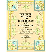 Designs and Patterns for Embroiderers and Craftspeople (Dover Pictorial Archive) Designs and Patterns for Embroiderers and Craftspeople (Dover Pictorial Archive) Paperback Kindle Mass Market Paperback