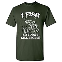 I Fish So I Don't Kill People - Funny Fishing Boat Gear Outdoors Fisherman T Shirt