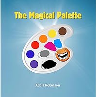 The Magical Palette: A cute story about a little girl creating art in a colorful adventure after discovering a magical palette. The Magical Palette: A cute story about a little girl creating art in a colorful adventure after discovering a magical palette. Kindle Paperback