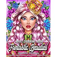 Adult Coloring Book | Fantastic Beauties: Beautiful Women Coloring and Flower Coloring Books for Adults Relaxation Adult Coloring Book | Fantastic Beauties: Beautiful Women Coloring and Flower Coloring Books for Adults Relaxation Paperback