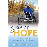 Cycle of Hope: A Journey From Paralysis to Possiblity Cycle of Hope: A Journey From Paralysis to Possiblity Paperback Kindle Audible Audiobook Mass Market Paperback