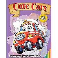 Cute Car Coloring Book for Kids: Easy and Simple Coloring Pages For Kids Ages 4-12 with cute Cars Cute Car Coloring Book for Kids: Easy and Simple Coloring Pages For Kids Ages 4-12 with cute Cars