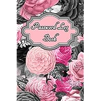 Floral Password Log Book with Alphabetical Tabs - Organize Your Internet Logins, Websites, Usernames and Passwords: Beautiful Floral Roses of Grays, Pinks and Black Color Scheme Notebook