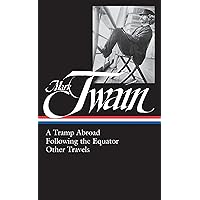 Mark Twain: A Tramp Abroad, Following the Equator, Other Travels (Library of America No. 200) Mark Twain: A Tramp Abroad, Following the Equator, Other Travels (Library of America No. 200) Hardcover