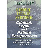 Disability and Chronic Fatigue Syndrome: Clinical, Legal, and Patient Perspectives Disability and Chronic Fatigue Syndrome: Clinical, Legal, and Patient Perspectives Kindle Hardcover Paperback