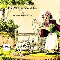 The Old Lady and her Pig: An Olde English Tale (Classic Bedtime Stories)