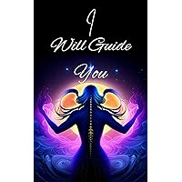 I Will Guide You: The Ultimate Guide for A Reality Shift I Will Guide You: The Ultimate Guide for A Reality Shift Kindle Paperback