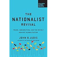 The Nationalist Revival: Trade, Immigration, and the Revolt Against Globalization The Nationalist Revival: Trade, Immigration, and the Revolt Against Globalization Kindle Audible Audiobook Paperback