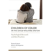 Children of Color in the Child Welfare System: Psychological Research and Best Practices Children of Color in the Child Welfare System: Psychological Research and Best Practices Kindle Paperback