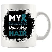 Ovarian Cancer End Of Treatment My Oncologist Does My Hair T-Shirt Cup Birthday 11Oz Mug