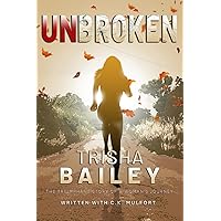 UNBROKEN: The Triumphant Story of a Woman's Journey UNBROKEN: The Triumphant Story of a Woman's Journey Paperback Audible Audiobook Kindle Hardcover
