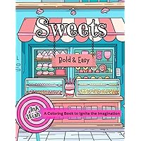 Sweets Coloring Book: Bold, Big, Easy Designs for Relaxation and Stress-relief for Adults and Kids (Bold and Easy Coloring Books)