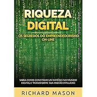 Riqueza digital - Os segredos do empreendedorismo on-line: Saiba como construir um império no mundo digital e transforme sua paixão em lucro (Portuguese Edition)