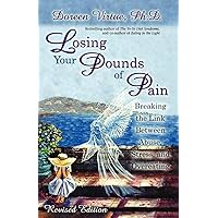 Losing Your Pounds of Pain: Breaking the Link Between Abuse, Stress, and Overeating Losing Your Pounds of Pain: Breaking the Link Between Abuse, Stress, and Overeating Paperback Audio, Cassette