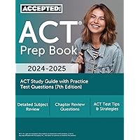 ACT Prep Book 2024-2025: ACT Study Guide with Practice Test Questions [7th Edition]