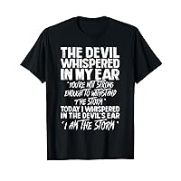 The Devil Whispered In My Ear Devil Quote T-Shirt