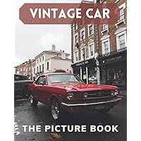 Vintage Car: The Picture Book Of Cars Great for Alzheimer's Patients and Seniors with Dementia.