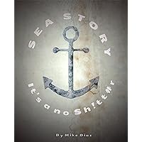 Sea Story: It’s a No Sh!tt#r Sea Story: It’s a No Sh!tt#r Kindle
